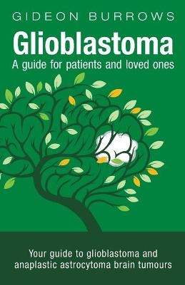 Glioblastoma - A guide for patients and loved ones