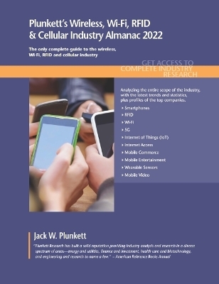 Plunkett's Wireless, Wi-Fi, RFID & Cellular Industry Almanac 2022 - Jack W. Plunkett