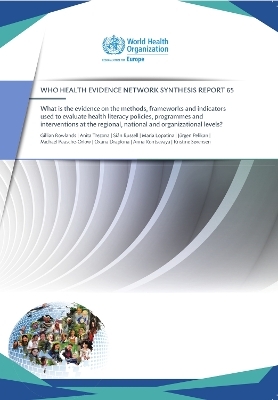 What is the evidence on the methods, frameworks and indicators used to evaluate health literacy policies, programmes and interventions at the regional, national and organizational levels?