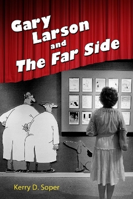 Gary Larson and the Far Side - Kerry D. Soper