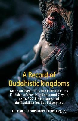 A Record of Buddhistic kingdoms -  Fa-Hsien