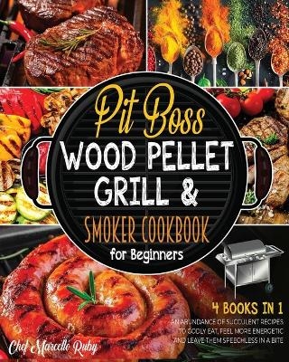 Pit Boss Wood Pellet Grill & Smoker Cookbook for Beginners [4 Books in 1]