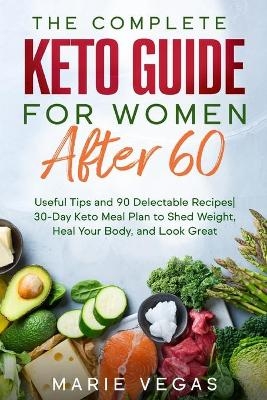 The Complete Keto Guide for women after 60 - Marie Vegas