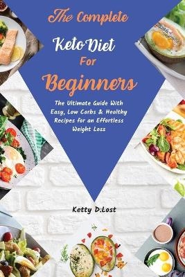 The Complete Keto Diet for beginners - Ketty D Lost