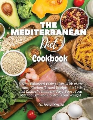 The Mediterranean Diet Cookbook - Audrey Smith