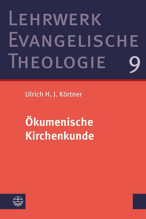 &Ouml;kumenische Kirchenkunde - Ulrich H. J. K&ouml;rtner