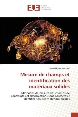 Mesure de champs et identification des mat&eacute;riaux solides - Zine-Eddine KARRICHE