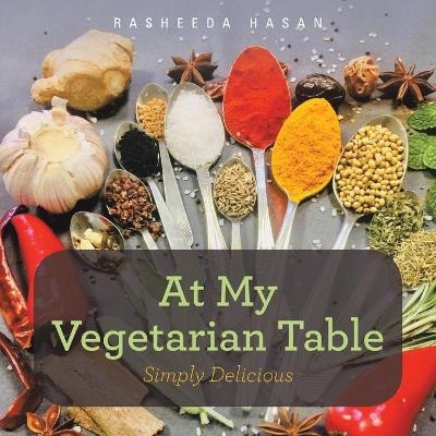 At My Vegetarian Table - Rasheeda Hasan