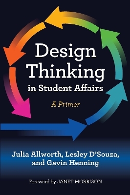 Design Thinking in Student Affairs - Julia Allworth, Lesley D'Souza, Gavin W. Henning