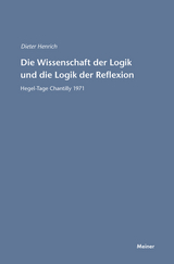 Die Wissenschaft der Logik und die Logik der Reflexion -  Dieter Henrich