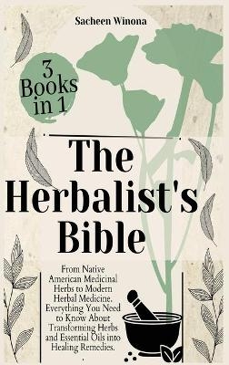 The Herbalist's Bible - 3 Books in 1 - Sacheen Winona
