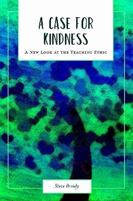 A Case for Kindness - Steve Broidy
