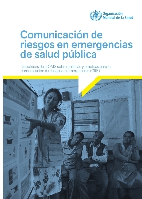 Comunicaci&oacute;n de riesgos en emergencias de salud p&uacute;blica -  World Health Organization