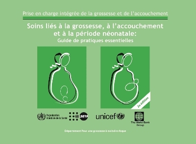 Soins Li&eacute;s &Agrave; La Grossesse, &Agrave; l'Accouchement Et &Agrave; La P&eacute;riode N&eacute;onatale -  World Health Organization