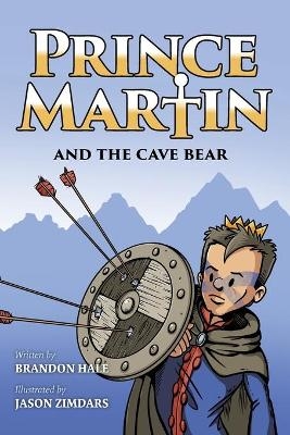 Prince Martin and the Cave Bear - Brandon Hale