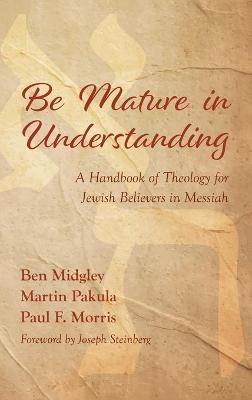 Be Mature in Understanding - Ben Midgley, Martin Pakula, Paul F Morris