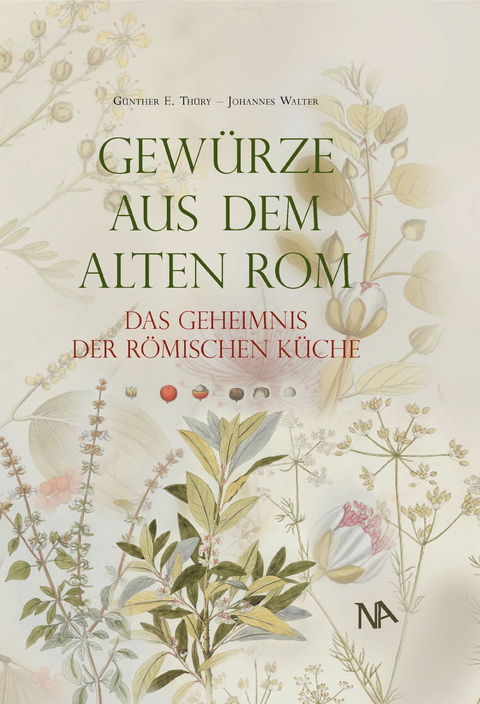 Gew&uuml;rze aus dem Alten Rom - G&uuml;nther E. Th&uuml;ry, Johannes Walter