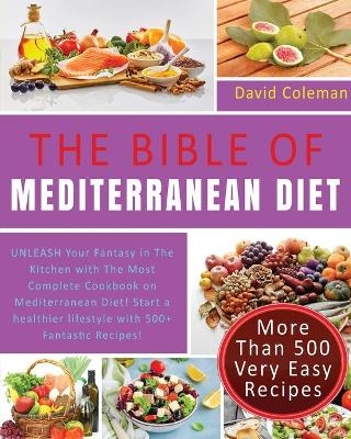 The Bible of Mediterranean Diet Cookbook - David Coleman