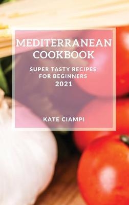 Mediterranean Cookbook 2021 - Kate Ciampi