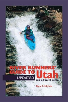 River Runners' Guide to Utah and Adjacent Areas - Gary C Nichols