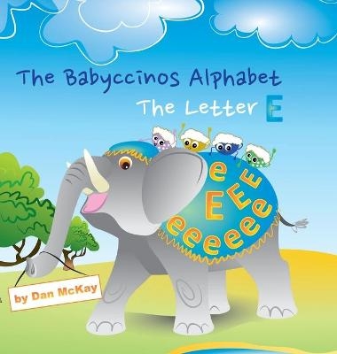 The Babyccinos Alphabet The Letter E - Dan McKay