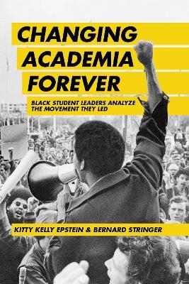 Changing Academia Forever - Kitty Kelly Epstein, Bernard Stringer