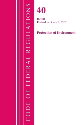 Code of Federal Regulations, Title 40: Part 81 (Protection of Environment) -  Office of The Federal Register (U.S.)