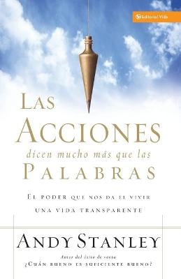 Las Acciones Dicen Mucho M&aacute;s Que Las Palabras - Andy Stanley