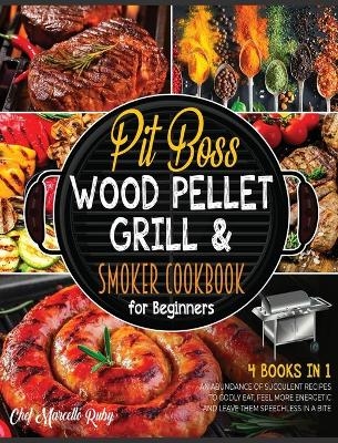 Pit Boss Wood Pellet Grill & Smoker Cookbook for Beginners [4 Books in 1]