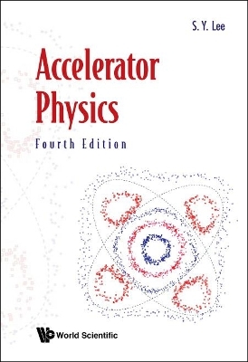 Accelerator Physics (Fourth Edition) - Shyh-Yuan Lee
