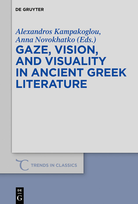 Gaze, Vision, and Visuality in Ancient Greek Literature - 