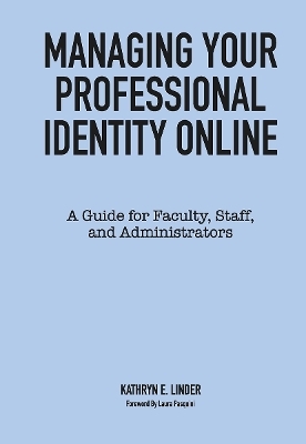 Managing Your Professional Identity Online - Kathryn E. Linder