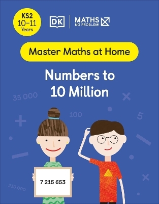 Maths &mdash; No Problem! Numbers to 10 Million, Ages 10-11 (Key Stage 2) - Maths &mdash; No Problem!