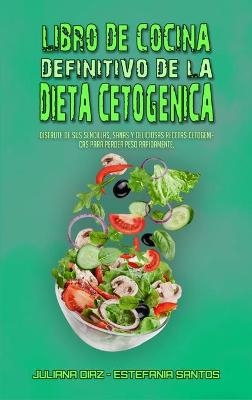 Libro De Cocina Definitivo De La Dieta Cetog&eacute;nica - Juliana Diaz, Estefania Santos