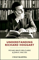 Understanding Richard Hoggart - Michael Bailey, Ben Clarke, John K. Walton