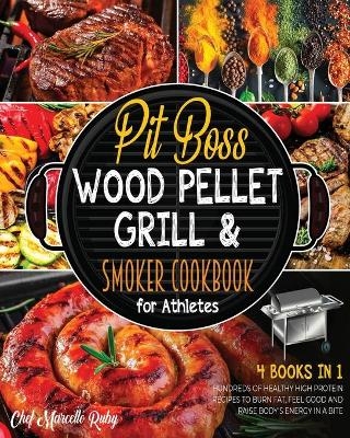 Pit Boss Wood Pellet Grill & Smoker Cookbook for Athletes [4 Books in 1]