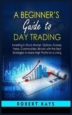 A Beginner's Guide To Day Trading