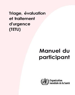 Triage &Eacute;valuation Et Traitement d'Urgence (Tetu) -  World Health Organization