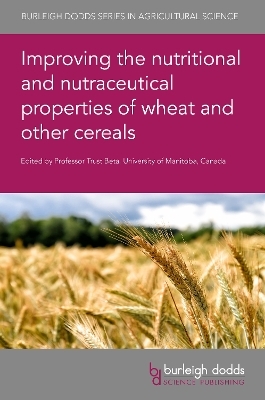 Improving the Nutritional and Nutraceutical Properties of Wheat and Other Cereals - 