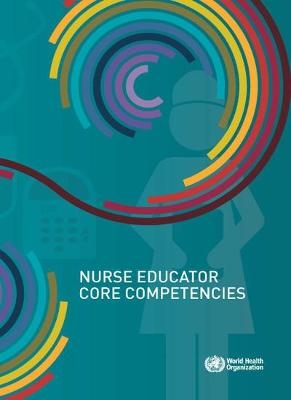 Nurse educator core competencies -  World Health Organization