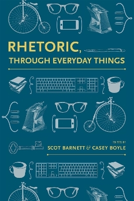 Rhetoric, Through Everyday Things - 
