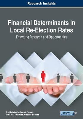 Financial Determinants in Local Re-Election Rates: Emerging Research and Opportunities