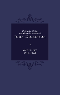 The Complete Writings and Selected Correspondence of John Dickinson - John Dickinson