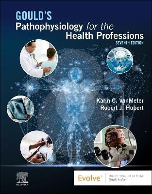 Gould's Pathophysiology for the Health Professions - Karin C. VanMeter, Robert J. Hubert
