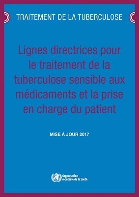 Lignes Directrices Pour Le Traitement de la Tuberculose Sensible Aux Médicaments Et La Prise En Charge Du Patient