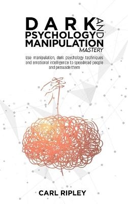 Dark Psychology And Manipulation Mastery