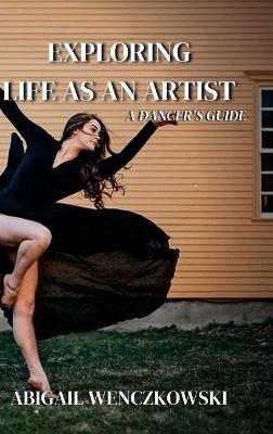 Exploring Life as an Artist - Abigail Wenczkowski