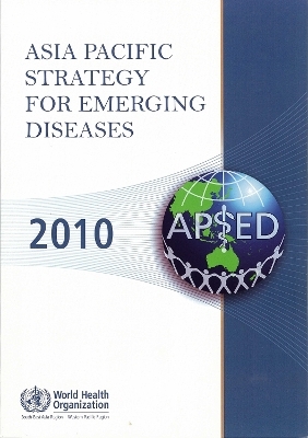 Asia Pacific Strategy for Emerging Diseases -  Who Regional Office for the Western Pacific