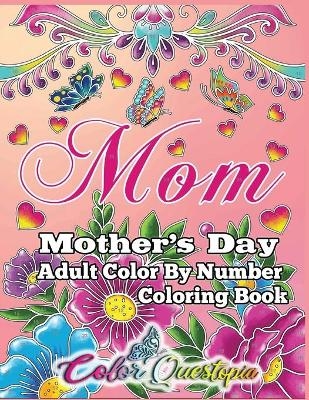 Mother's Day Coloring Book -Mom- Adult Color by Number -  Color Questopia