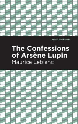 The Confessions of Arsene Lupin - Maurice Leblanc